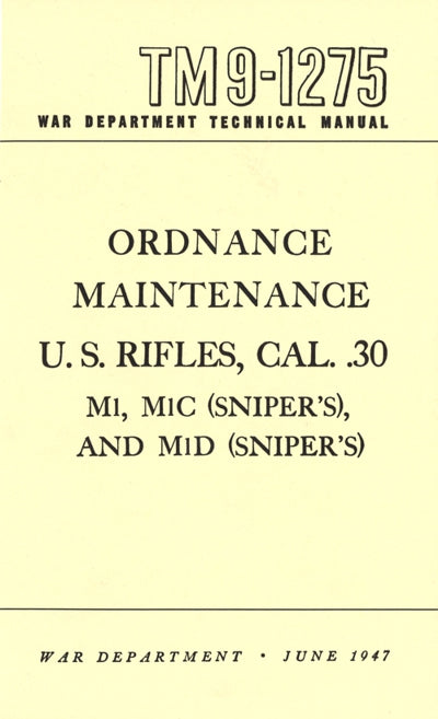 Ordnance Maintenance U.S. Cal. .30, M1, M1 (Snipers) M1D (Snipers) (TM9-1275) Manual