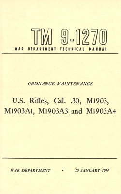 U.S. Rifle, CAL. .30, M1903, M1903A1, M1903A3 & M1903A4 (TM 9-1270) Manual