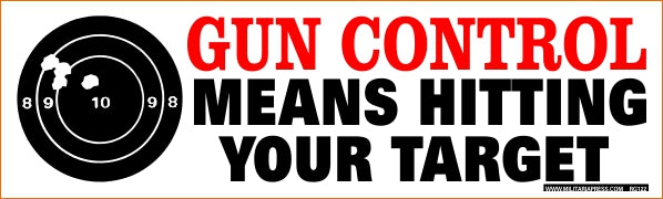 Gun Control Means Hitting Your Target Bumper Sticker (Large) – InterSurplus