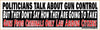 Politicians Talk About Gun Control - But They Don't Say How They Are Going To Take Guns From Criminals Bumper Sticker
